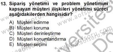 Çağrı Merkezinde Müşteri İlişkileri Yönetimi Dersi 2012 - 2013 Yılı (Final) Dönem Sonu Sınav Soruları 13. Soru