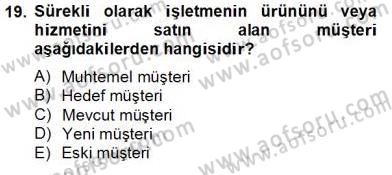 Çağrı Merkezinde Müşteri İlişkileri Yönetimi Dersi 2012 - 2013 Yılı (Final) Dönem Sonu Sınav Soruları 19. Soru