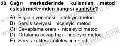 Çağrı Merkezinde Müşteri İlişkileri Yönetimi Dersi 2012 - 2013 Yılı (Final) Dönem Sonu Sınav Soruları 20. Soru