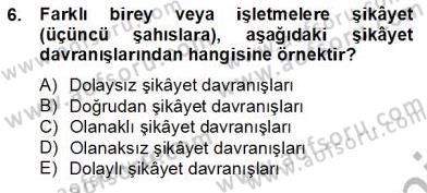 Çağrı Merkezinde Müşteri İlişkileri Yönetimi Dersi 2012 - 2013 Yılı (Final) Dönem Sonu Sınav Soruları 6. Soru