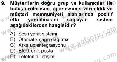 Çağrı Merkezinde Müşteri İlişkileri Yönetimi Dersi 2012 - 2013 Yılı (Final) Dönem Sonu Sınav Soruları 9. Soru