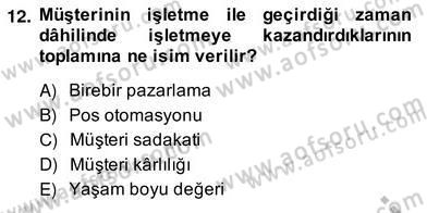 Çağrı Merkezinde Müşteri İlişkileri Yönetimi Dersi 2013 - 2014 Yılı (Vize) Ara Sınav Soruları 12. Soru