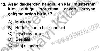 Çağrı Merkezinde Müşteri İlişkileri Yönetimi Dersi 2013 - 2014 Yılı (Vize) Ara Sınav Soruları 13. Soru