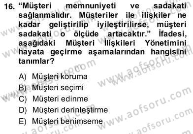 Çağrı Merkezinde Müşteri İlişkileri Yönetimi Dersi 2013 - 2014 Yılı (Vize) Ara Sınav Soruları 16. Soru