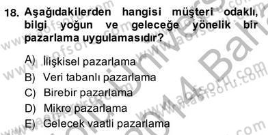 Çağrı Merkezinde Müşteri İlişkileri Yönetimi Dersi 2013 - 2014 Yılı (Vize) Ara Sınav Soruları 18. Soru