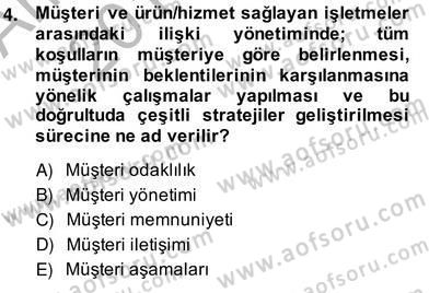 Çağrı Merkezinde Müşteri İlişkileri Yönetimi Dersi 2013 - 2014 Yılı (Vize) Ara Sınav Soruları 4. Soru