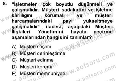 Çağrı Merkezinde Müşteri İlişkileri Yönetimi Dersi 2013 - 2014 Yılı (Vize) Ara Sınav Soruları 8. Soru