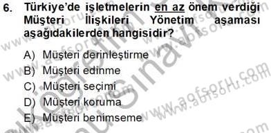 Çağrı Merkezinde Müşteri İlişkileri Yönetimi Dersi 2013 - 2014 Yılı (Final) Dönem Sonu Sınav Soruları 6. Soru