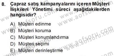 Çağrı Merkezinde Müşteri İlişkileri Yönetimi Dersi 2013 - 2014 Yılı (Final) Dönem Sonu Sınav Soruları 8. Soru