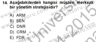 Çağrı Merkezinde Müşteri İlişkileri Yönetimi Dersi 2014 - 2015 Yılı (Vize) Ara Sınavı 14. Soru