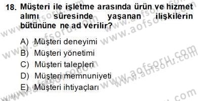 Çağrı Merkezinde Müşteri İlişkileri Yönetimi Dersi 2014 - 2015 Yılı (Final) Dönem Sonu Sınavı 18. Soru