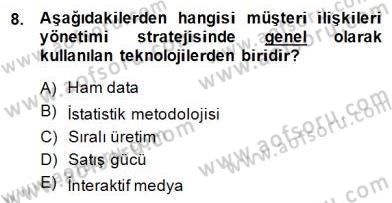 Çağrı Merkezinde Müşteri İlişkileri Yönetimi Dersi 2014 - 2015 Yılı (Final) Dönem Sonu Sınavı 8. Soru