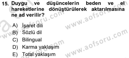 Bakıma Gereksinimi Olan Engelli Bireyler 1 Dersi 2017 - 2018 Yılı (Vize) Ara Sınav Soruları 15. Soru
