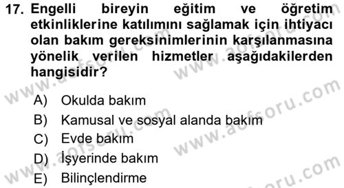 Bakıma Gereksinimi Olan Engelli Bireyler 1 Dersi 2017 - 2018 Yılı (Vize) Ara Sınav Soruları 17. Soru
