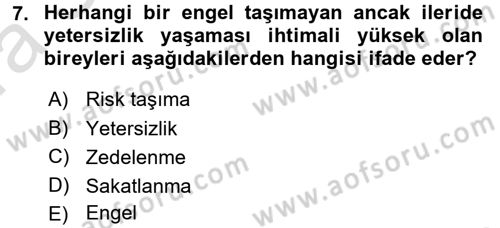 Bakıma Gereksinimi Olan Engelli Bireyler 1 Dersi 2017 - 2018 Yılı (Vize) Ara Sınav Soruları 7. Soru