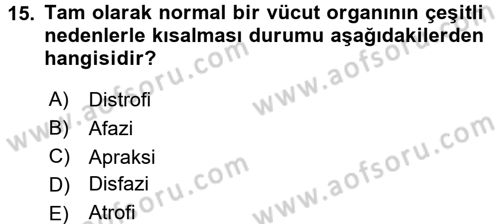 Bakıma Gereksinimi Olan Engelli Bireyler 1 Dersi 2017 - 2018 Yılı (Final) Dönem Sonu Sınav Soruları 15. Soru