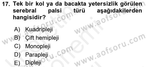 Bakıma Gereksinimi Olan Engelli Bireyler 1 Dersi 2017 - 2018 Yılı (Final) Dönem Sonu Sınav Soruları 17. Soru