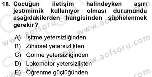 Bakıma Gereksinimi Olan Engelli Bireyler 1 Dersi 2017 - 2018 Yılı (Final) Dönem Sonu Sınav Soruları 18. Soru