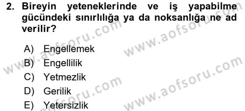 Bakıma Gereksinimi Olan Engelli Bireyler 1 Dersi 2017 - 2018 Yılı (Final) Dönem Sonu Sınav Soruları 2. Soru