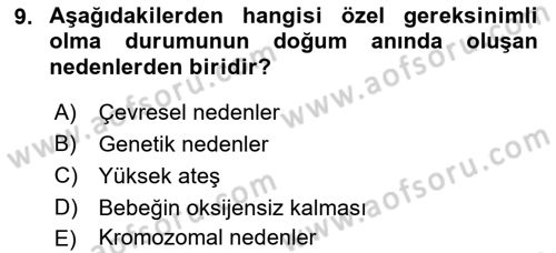 Bakıma Gereksinimi Olan Engelli Bireyler 1 Dersi 2018 - 2019 Yılı (Vize) Ara Sınav Soruları 9. Soru