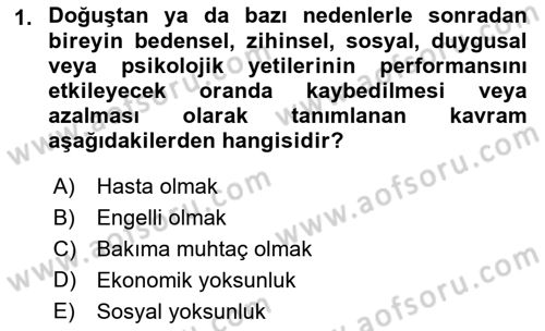 Bakıma Gereksinimi Olan Engelli Bireyler 1 Dersi 2018 - 2019 Yılı (Final) Dönem Sonu Sınav Soruları 1. Soru