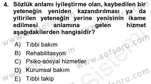 Bakıma Gereksinimi Olan Engelli Bireyler 1 Dersi 2018 - 2019 Yılı (Final) Dönem Sonu Sınav Soruları 4. Soru