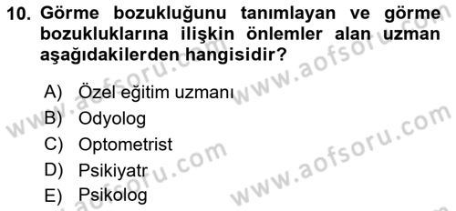 Bakıma Gereksinimi Olan Engelli Bireyler 1 Dersi 2018 - 2019 Yılı Yaz Okulu Sınav Soruları 10. Soru