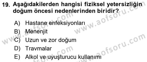 Bakıma Gereksinimi Olan Engelli Bireyler 1 Dersi 2018 - 2019 Yılı Yaz Okulu Sınav Soruları 19. Soru