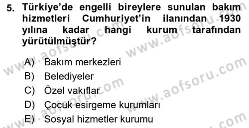 Bakıma Gereksinimi Olan Engelli Bireyler 1 Dersi 2018 - 2019 Yılı Yaz Okulu Sınav Soruları 5. Soru