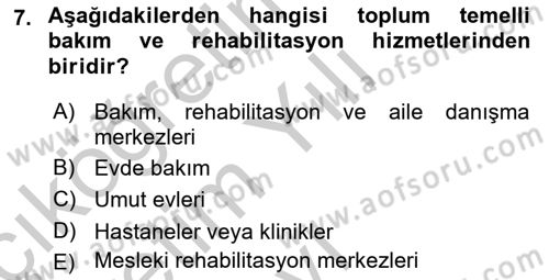 Bakıma Gereksinimi Olan Engelli Bireyler 1 Dersi 2018 - 2019 Yılı Yaz Okulu Sınav Soruları 7. Soru
