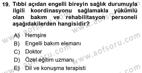 Bakıma Gereksinimi Olan Engelli Bireyler 1 Dersi 2019 - 2020 Yılı (Vize) Ara Sınav Soruları 19. Soru