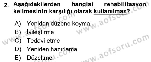 Bakıma Gereksinimi Olan Engelli Bireyler 1 Dersi 2019 - 2020 Yılı (Vize) Ara Sınav Soruları 2. Soru