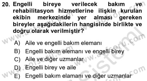 Bakıma Gereksinimi Olan Engelli Bireyler 1 Dersi 2019 - 2020 Yılı (Vize) Ara Sınav Soruları 20. Soru