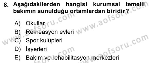 Bakıma Gereksinimi Olan Engelli Bireyler 1 Dersi 2019 - 2020 Yılı (Vize) Ara Sınav Soruları 8. Soru