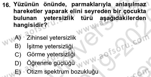 Bakıma Gereksinimi Olan Engelli Bireyler 1 Dersi 2019 - 2020 Yılı (Final) Dönem Sonu Sınav Soruları 16. Soru