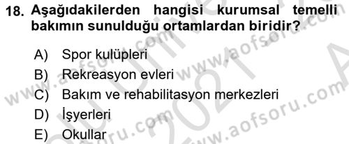 Bakıma Gereksinimi Olan Engelli Bireyler 1 Dersi 2021 - 2022 Yılı (Vize) Ara Sınav Soruları 18. Soru