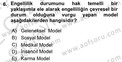 Bakıma Gereksinimi Olan Engelli Bireyler 1 Dersi 2021 - 2022 Yılı (Vize) Ara Sınav Soruları 6. Soru
