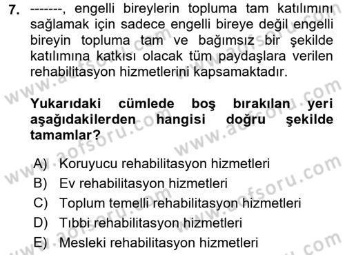 Bakıma Gereksinimi Olan Engelli Bireyler 1 Dersi 2021 - 2022 Yılı (Vize) Ara Sınav Soruları 7. Soru