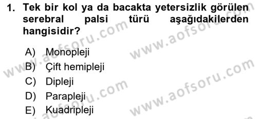 Bakıma Gereksinimi Olan Engelli Bireyler 1 Dersi 2021 - 2022 Yılı Yaz Okulu Sınav Soruları 1. Soru