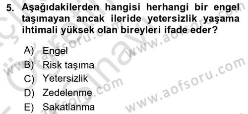 Bakıma Gereksinimi Olan Engelli Bireyler 1 Dersi 2021 - 2022 Yılı Yaz Okulu Sınav Soruları 5. Soru