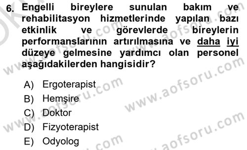 Bakıma Gereksinimi Olan Engelli Bireyler 1 Dersi 2021 - 2022 Yılı Yaz Okulu Sınav Soruları 6. Soru