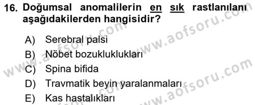 Bakıma Gereksinimi Olan Engelli Bireyler 1 Dersi 2022 - 2023 Yılı (Final) Dönem Sonu Sınav Soruları 16. Soru