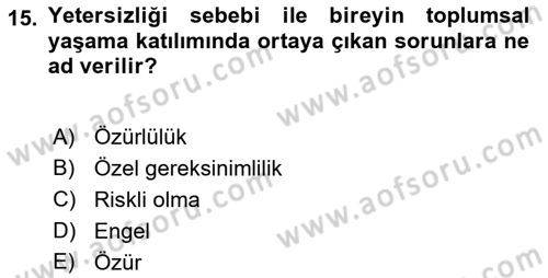 Bakıma Gereksinimi Olan Engelli Bireyler 1 Dersi 2022 - 2023 Yılı Yaz Okulu Sınav Soruları 15. Soru