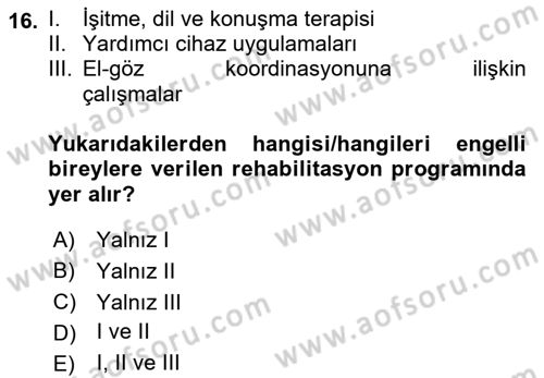 Bakıma Gereksinimi Olan Engelli Bireyler 1 Dersi 2022 - 2023 Yılı Yaz Okulu Sınav Soruları 16. Soru
