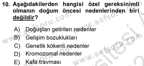 Bakıma Gereksinimi Olan Engelli Bireyler 1 Dersi 2023 - 2024 Yılı (Vize) Ara Sınav Soruları 10. Soru