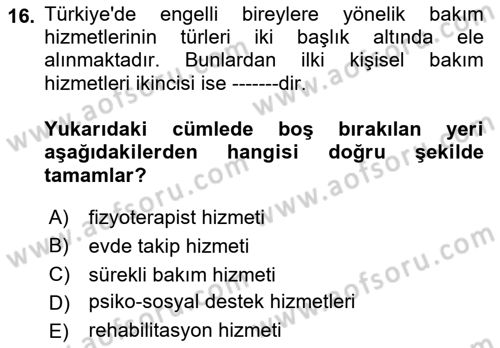Bakıma Gereksinimi Olan Engelli Bireyler 1 Dersi 2023 - 2024 Yılı (Vize) Ara Sınav Soruları 16. Soru