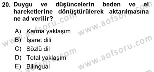 Bakıma Gereksinimi Olan Engelli Bireyler 1 Dersi 2023 - 2024 Yılı (Vize) Ara Sınav Soruları 20. Soru