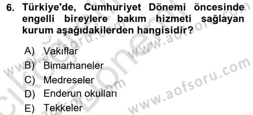Bakıma Gereksinimi Olan Engelli Bireyler 1 Dersi 2023 - 2024 Yılı (Vize) Ara Sınav Soruları 6. Soru