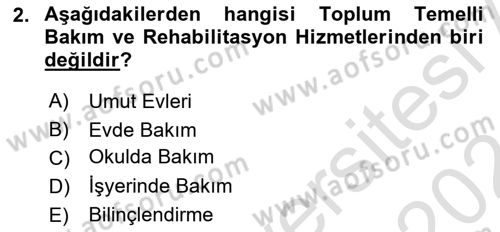 Bakıma Gereksinimi Olan Engelli Bireyler 1 Dersi 2023 - 2024 Yılı (Final) Dönem Sonu Sınav Soruları 2. Soru