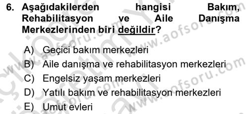 Bakıma Gereksinimi Olan Engelli Bireyler 1 Dersi 2023 - 2024 Yılı Yaz Okulu Sınavı 6. Soru